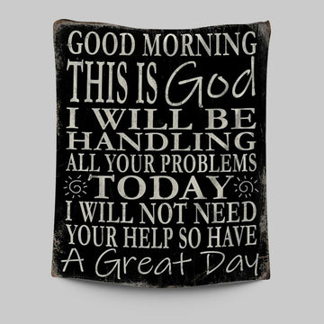Good Morning This Is God I Will Be Handling All Your Problems Today Tapestry Wall Decor