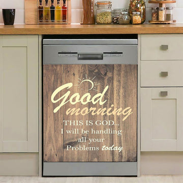 Good Morning This Is God I Will Handle All Your Problems Today Dishwasher Cover