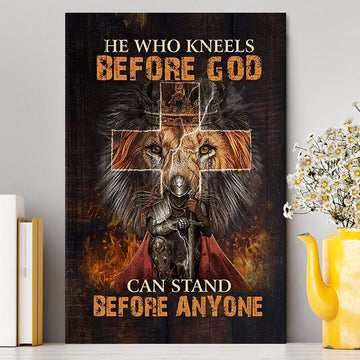 He Who Kneels Before God Canvas - Warrior Of Christ Lion Of Judah Canvas Wall Art - Christian Home Decor