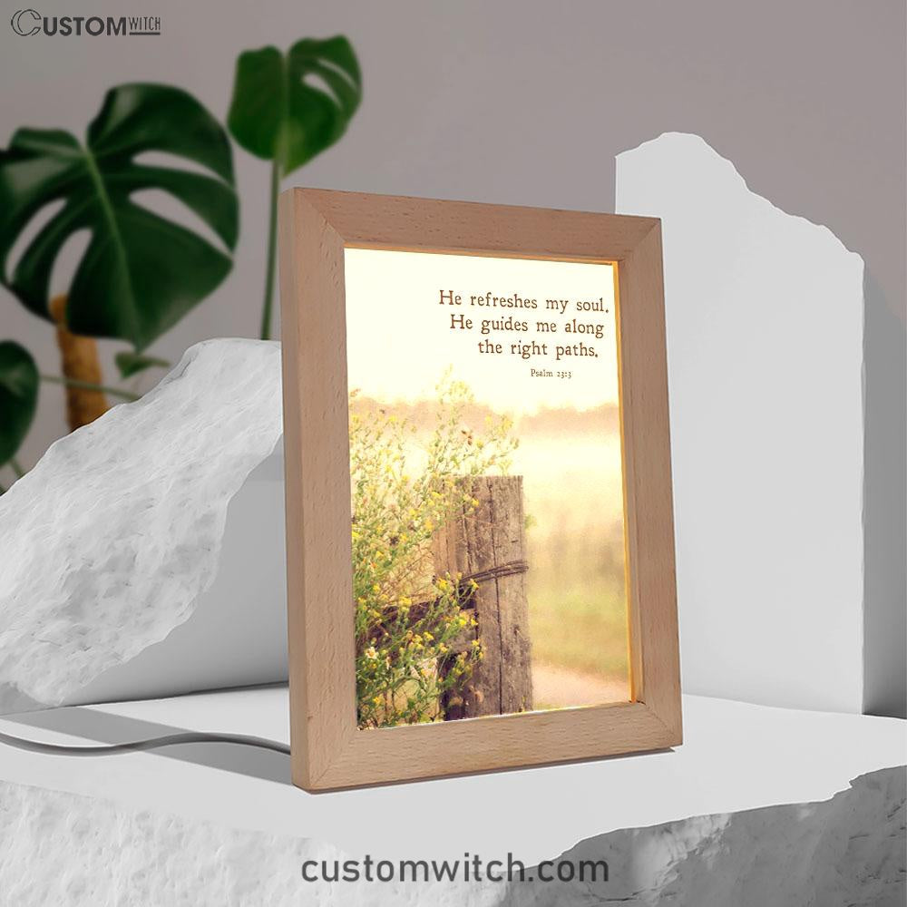He Refreshes My Soul - He Guides Me Along The Right Paths Frame Lamp Art - Inspirational Frame Lamp Art - Christian Decor