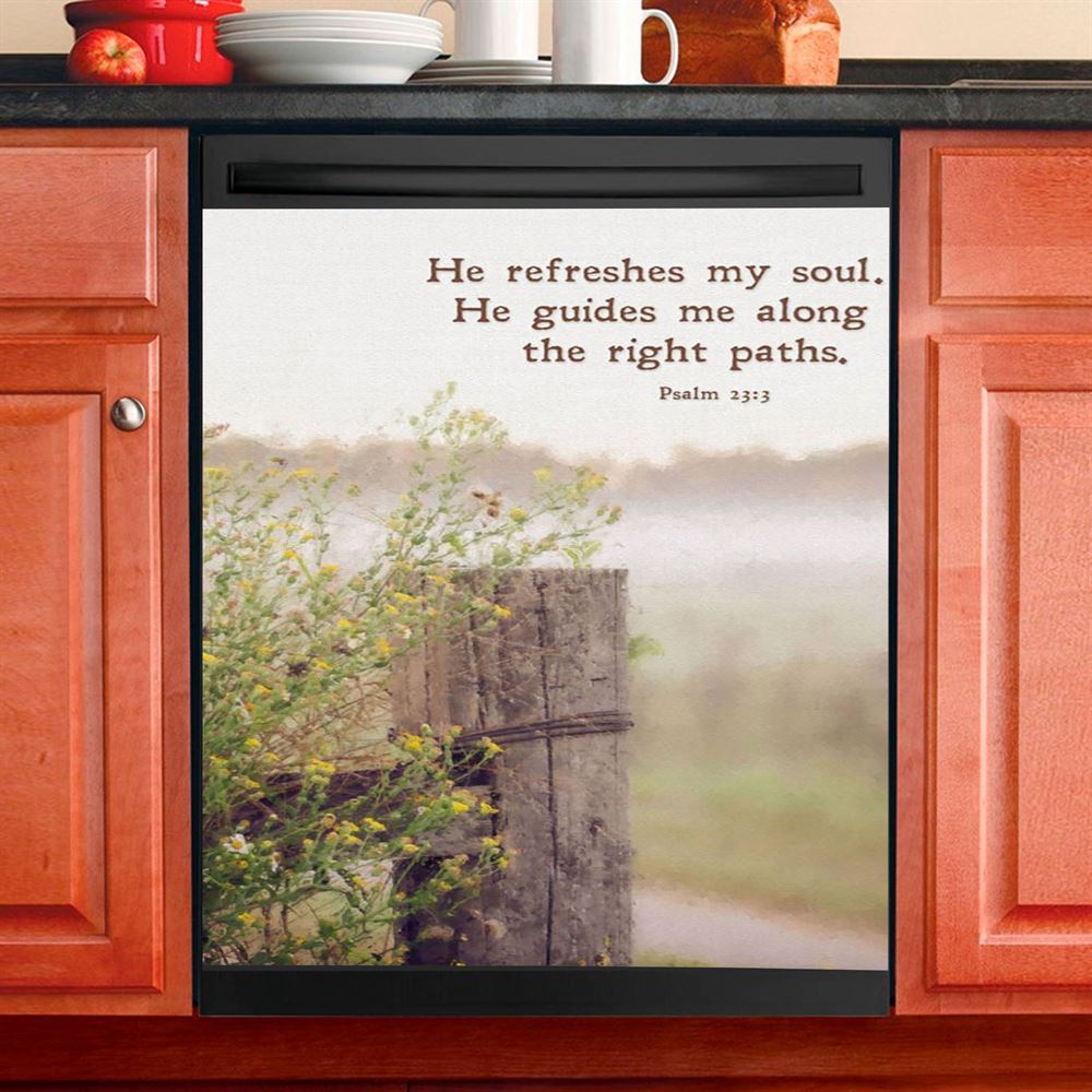 He Refreshes My Soul, He Guides Me Along The Right Paths Dishwasher Cover, Inspirational Dishwasher Stickers, Christian Kitchen Decor