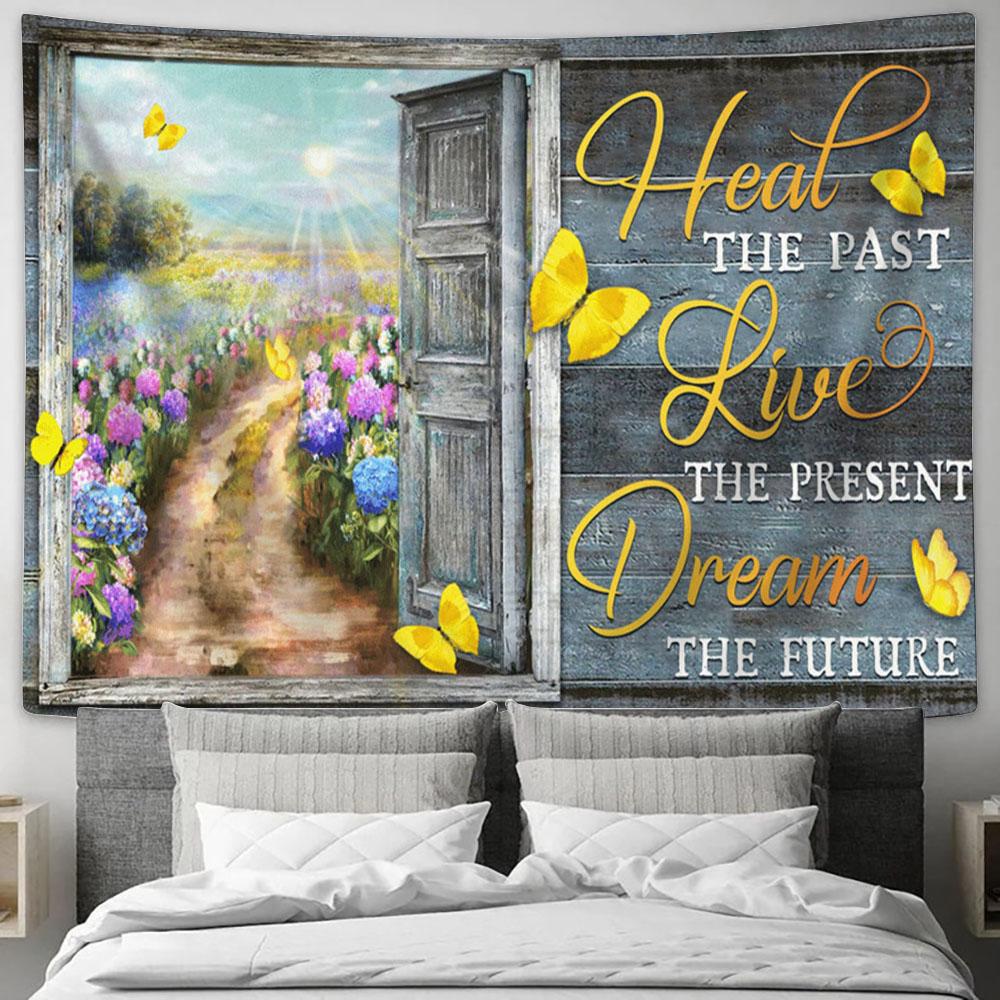 Heal The Past Live The Present Dream The Future Flower Garden Large Tapestry Art - Christian Wall Art Home Decor - Religious Tapestry Prints