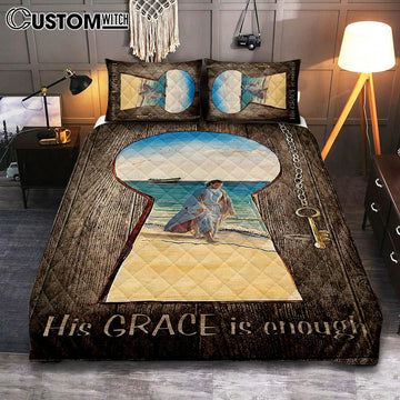 His Grace Is Enough Quilt Bedding Set Bedroom - Jesus Walks On The Beach Quilt Bedding Set - Jesus Quilt Bedding Set Pictures - Christian Quilt Bedding Set Bedroom