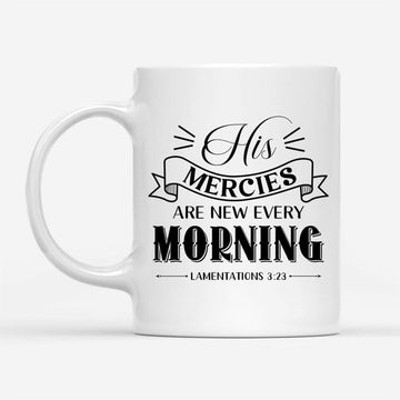 His Mercies Are New Every Morning Lamentations 323 Christian Coffee Mug, Christian Mug, Bible Mug, Faith Gift, Encouragement Gift