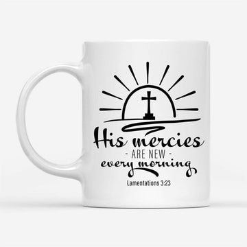 His Mercies Are New Every Morning Lamentations 323 Coffee Mug, Christian Mug, Bible Mug, Faith Gift, Encouragement Gift