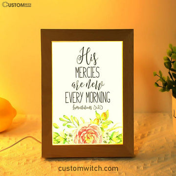 His Mercies Are New Every Morning Lamentations 3 23 Frame Lamp Art - Christian Night Light Decor