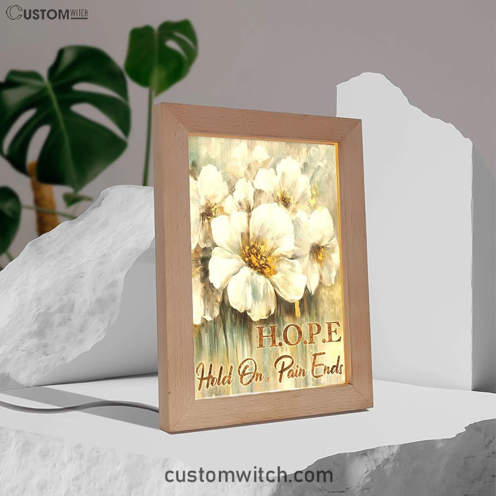 Hope Hold On Pain Ends Flower Frame Lamp Art - Christian Art Decor - Religious Gifts Night Light