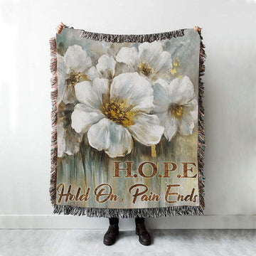 Hope Hold On Pain Ends Flower Woven Throw Blanket - Christian Throw Blanket Decor - Religious Woven Blanket Prints