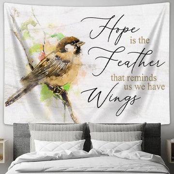Hope Is The Feather That Reminds Us We Have Wings - Christian Tapestry Wall Art - Christian Wall Decor
