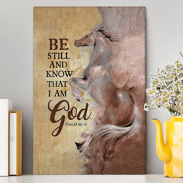 Horse Be Still And Know That I Am God Canvas Wall Art - Christian Canvas Prints - Bible Verse Canvas Art