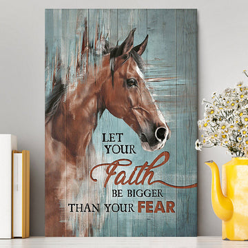 Horse Let Your Faith Be Bigger Than Your Fear Canvas Wall Art - Christian Canvas Prints - Bible Verse Canvas Art