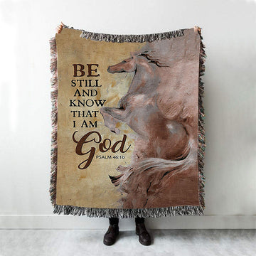 Horse Be Still And Know That I Am God Woven Throw Blanket - Christian Woven Blanket Prints - Bible Verse Woven Blanket Art