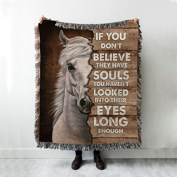 Horse If You Don&#39;t Believe They Have Soul Woven Throw Blanket - Christian Woven Blanket Prints - Bible Verse Woven Blanket Art