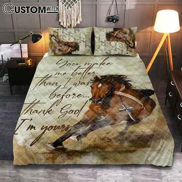 Horse, You Make Me Better Than I Was Before, Thank God I&#39;m Your Quilt Bedding Set Poster