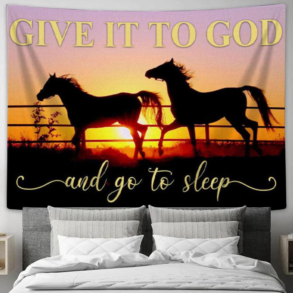 Horses Sunset - Give It To God And Go To Sleep Tapestry Wall Art Print - Christian Wall Decor