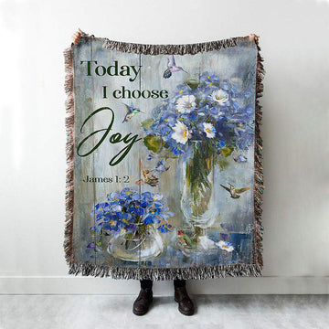 Hummingbird Baby Blue Flower Today I Choose Joy Woven Blanket Art - Christian Art - Bible Verse Throw Blanket - Religious Home Decor