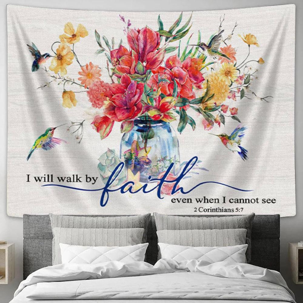 Hummingbird Flowers - I Will Walk By Faith Even When I Cannot See Tapestry Wall Art - Christian Wall Decor