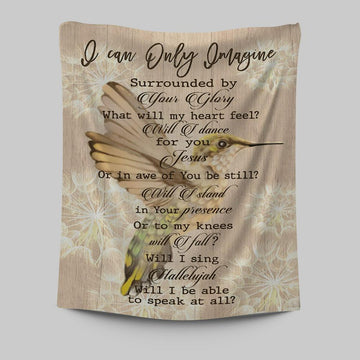Hummingbird I Can Only Imagine Tapestry Wall Art - Christian Wall Art Decor - Religious Tapestries Wall Hanging Prints