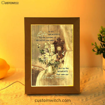 Hummingbird Life Is Not Measured By The Number Of Breaths Frame Lamp Art - Bible Verse Art - Christian Inspirational Decor