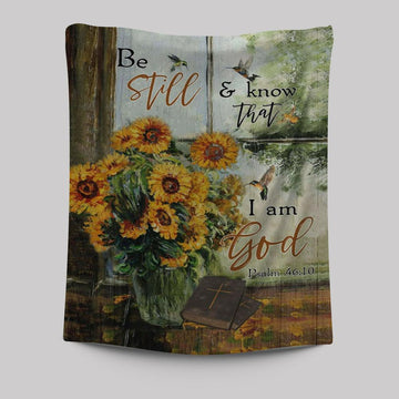 Hummingbird Sunflower Be Still And Know That I Am God Psalm 4610 Tapestry Prints - Bible Verse Wall Decor - Scripture Wall Art
