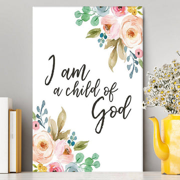 I Am A Child Of God Canvas Prints - Scripture Wall Decor For Kids Bedroom Girls Boys Room