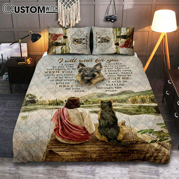 I Will Wait For You Quilt Bedding Set - German Shepherd And Jesus Quilt Bedding Set Art - Bible Verse Bedroom