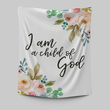 I Am A Child Of God Tapestry Prints - Scripture Wall Decor For Kids Bedroom Girls Boys Room