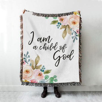 I Am A Child Of God Woven Blanket Prints - Scripture Boho Blanket For Kids Bedroom Girls Boys Room