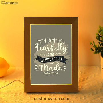 I Am Fearfully And Wonderfully Made Psalm 13914 Frame Lamp Art - Inspirational Frame Lamp Art - Christian Decor