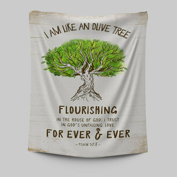 I Am Like An Olive Tree Flourishing In The House Of God Tapestry Wall Art - Christian Tapestries Prints - Religious Wall Decor