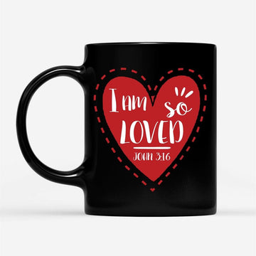 I Am So Loved John 316, Valentine, Christian Coffee Mug, Christian Mug, Bible Mug, Faith Gift, Encouragement Gift