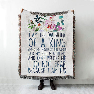 I Am The Daughter Of The King Woven Throw Blanket - Christian Gift For Women
