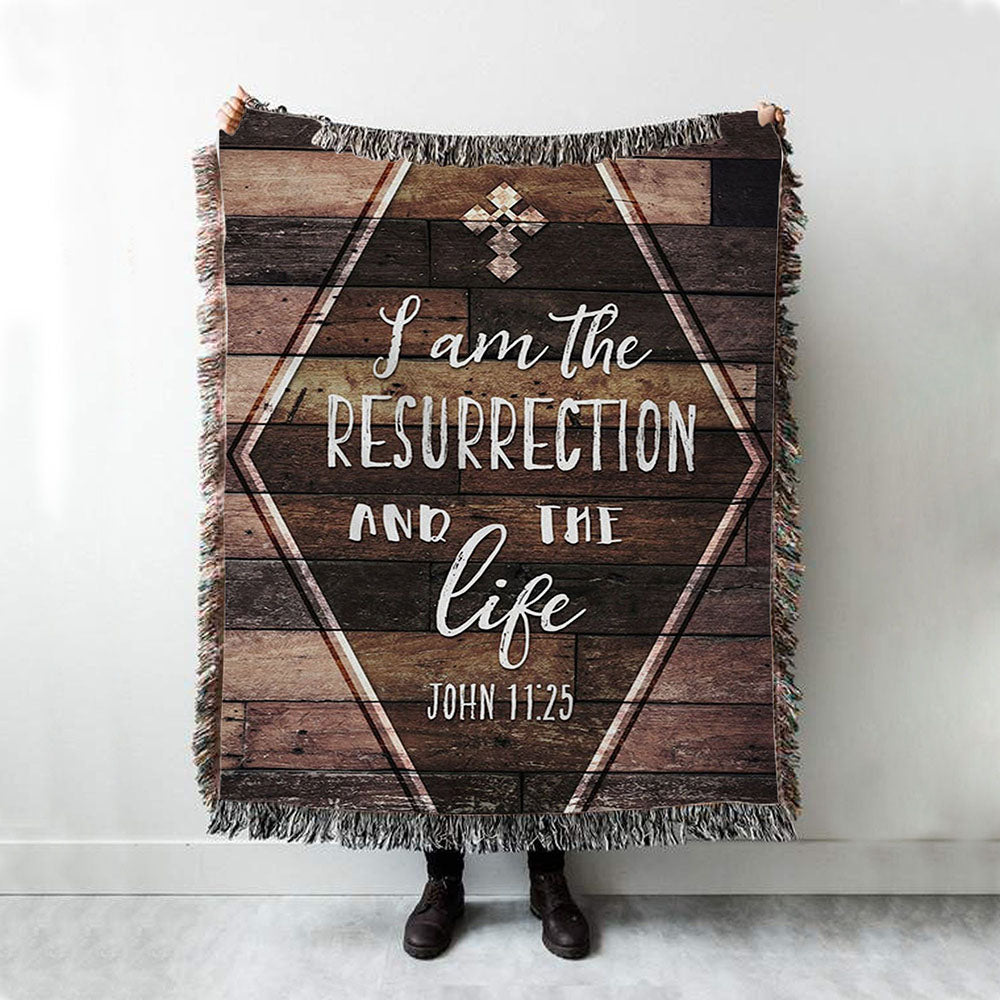 I Am The Resurrection And The Life John 1125 Woven Throw Blanket - Christian Woven Blanket Prints - Religious Boho Blanket