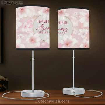 I Am With You Always Matthew 2820 Table Lamp Gift - Christian Bedroom Decor