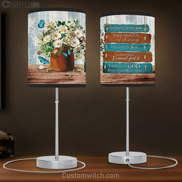 I Believe In God Even When He Is Silent White Flower Table Lamp Prints - Religious Table Lamp Art - Christian Home Decor