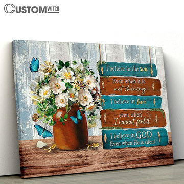 I Believe In God Even When He Is Silent White Flower Canvas Prints - Religious Canvas Art - Christian Home Decor