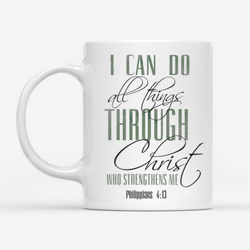 I Can Do All Things Through Christ Coffee Mug, Christian Mug, Bible Mug, Faith Gift, Encouragement Gift