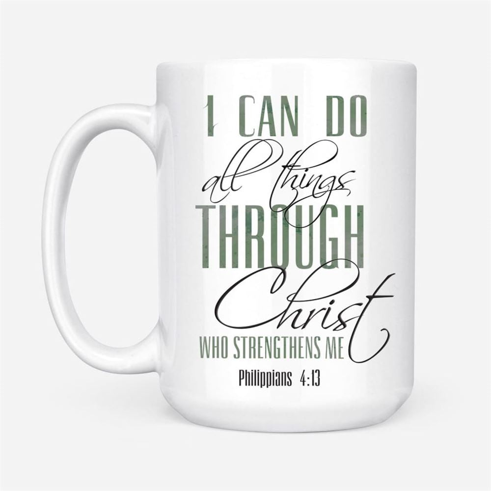 I Can Do All Things Through Christ Coffee Mug, Christian Mug, Bible Mug, Faith Gift, Encouragement Gift