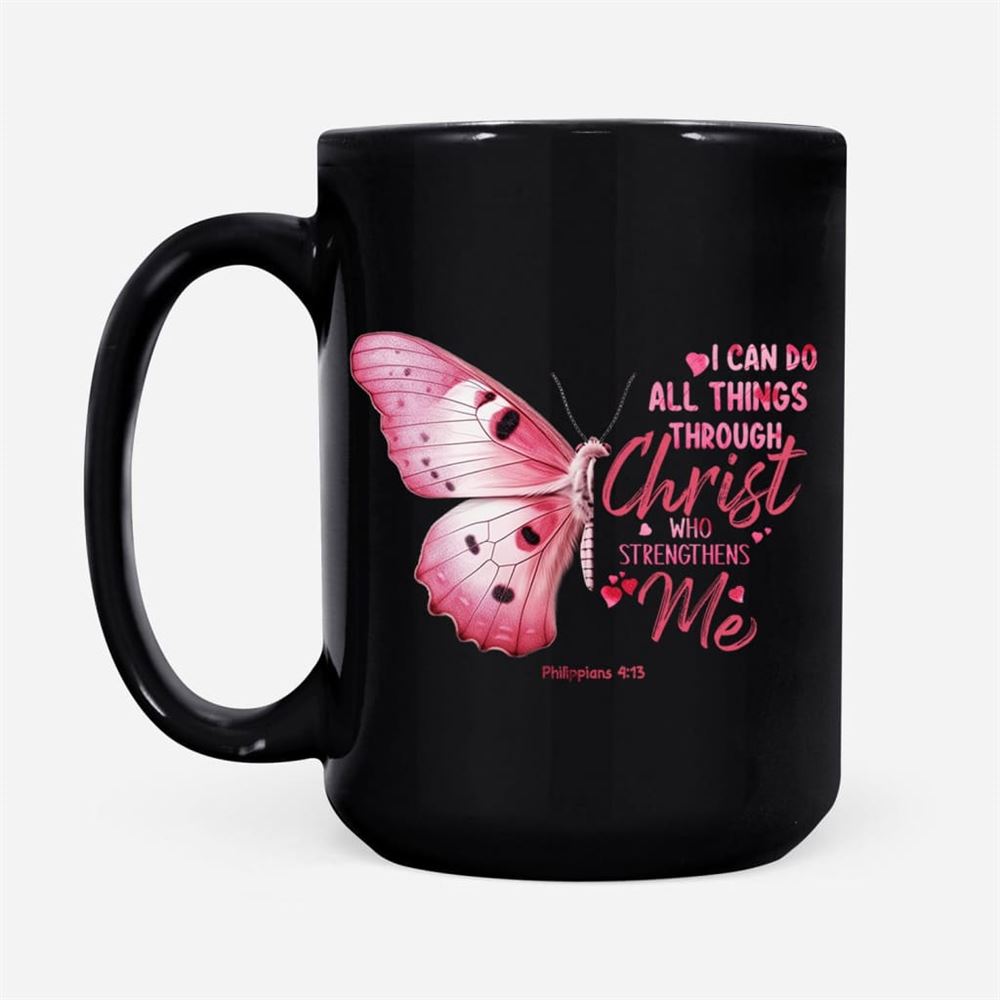 I Can Do All Things Through Christ Philippians 413 Butterfly Coffee Mug, Christian Mug, Bible Mug, Faith Gift, Encouragement Gift