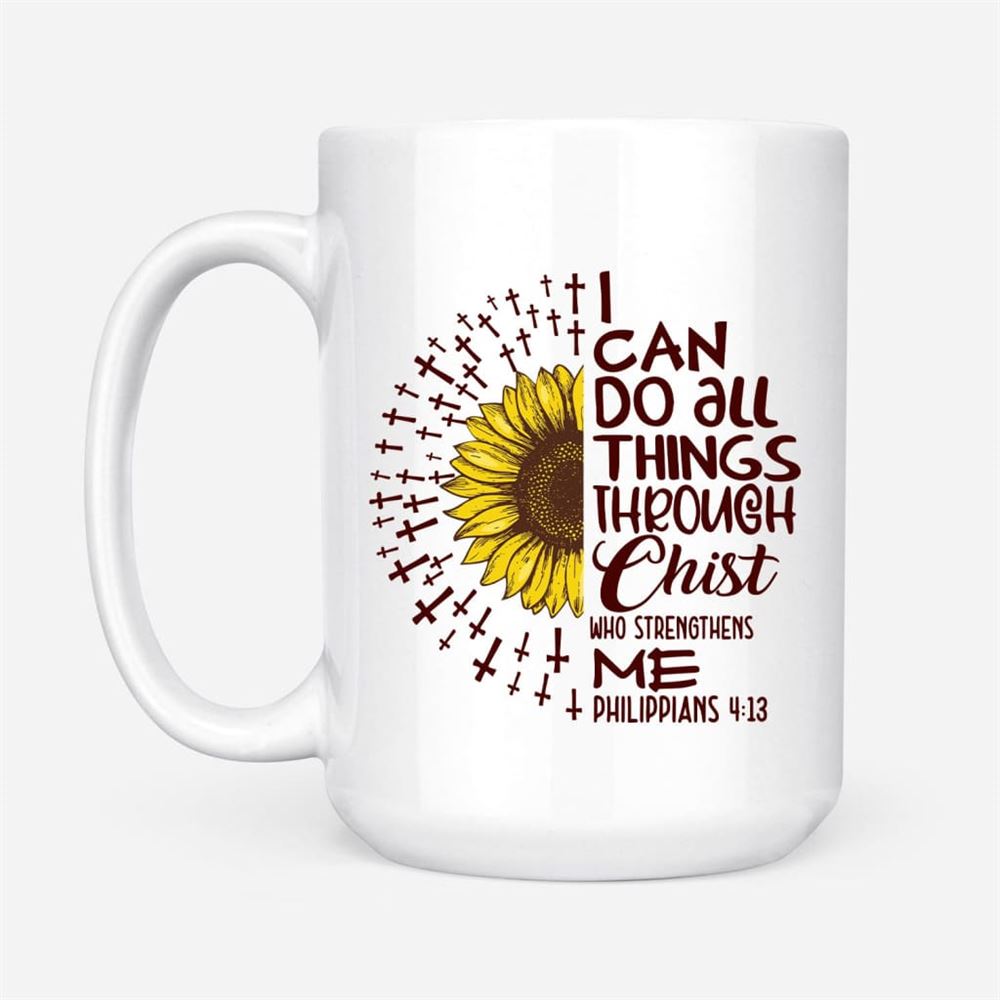I Can Do All Things Through Christ Philippians 413 Sunflower Christian Coffee Mug, Christian Mug, Bible Mug, Faith Gift, Encouragement Gift
