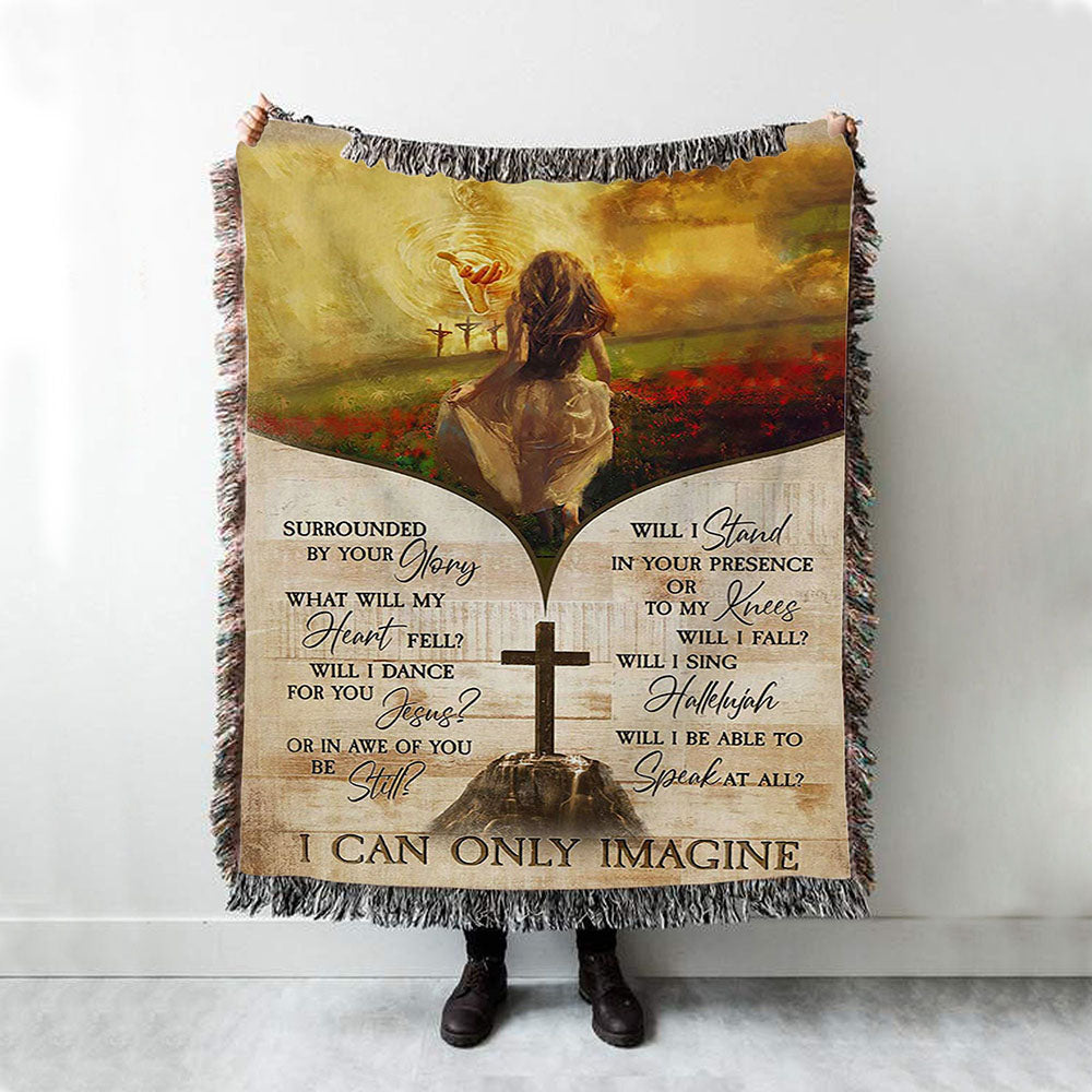 I Can Only Imagine Beautiful Girl Jesus Hand Woven Blanket Art - Christian Art - Bible Verse Throw Blanket - Religious Home Decor