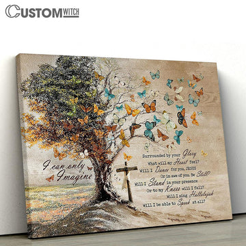 I Can Only Imagine Butterfly Old Tree Canvas Prints - Religious Canvas Art - Christian Home Decor