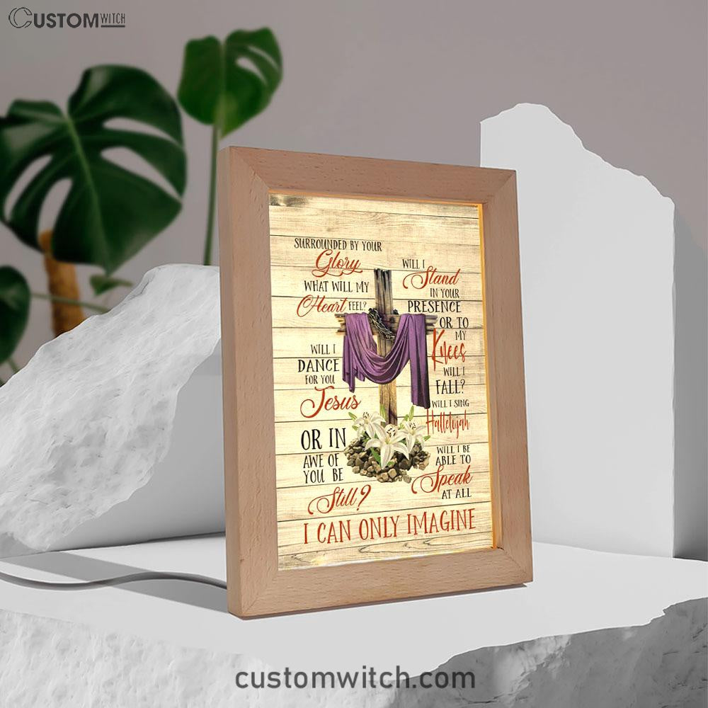 I Can Only Imagine Christian Song Lyrics Frame Lamp Prints - Bible Verse Decor - Scripture Art