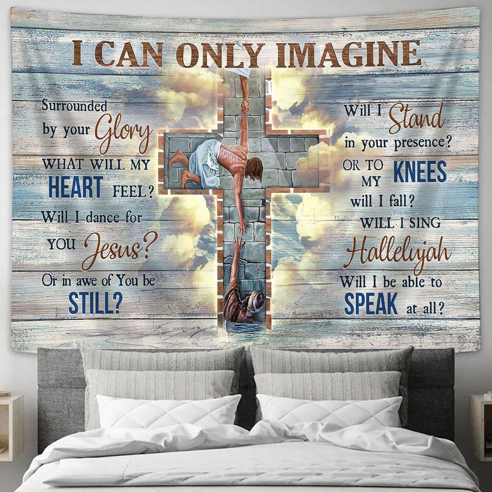 I Can Only Imagine Cross Christ The Redeemer Christian Song Tapestry Wall Art - Bible Verse Tapestry - Religious Tapestry Wall Hanging