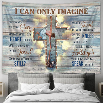 I Can Only Imagine Cross Christ The Redeemer Christian Song Tapestry Wall Art - Bible Verse Tapestry - Religious Tapestry Wall Hanging