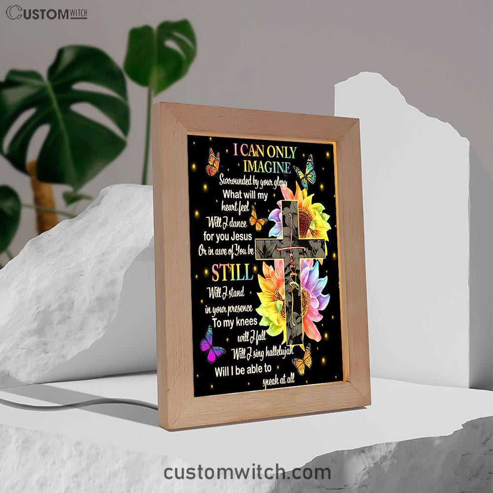 I Can Only Imagine Cross Sunflower Frame Lamp Art - Christian Art Decor - Religious Gifts Night Light
