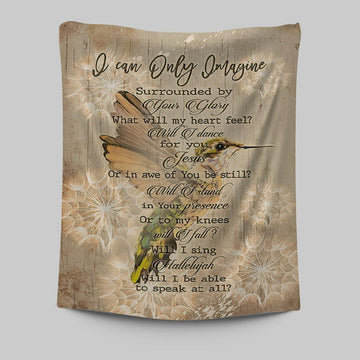 I Can Only Imagine Hummingbird Tapestry Art - Bible Verse Wall Art - Christian Inspirational Wall Decor