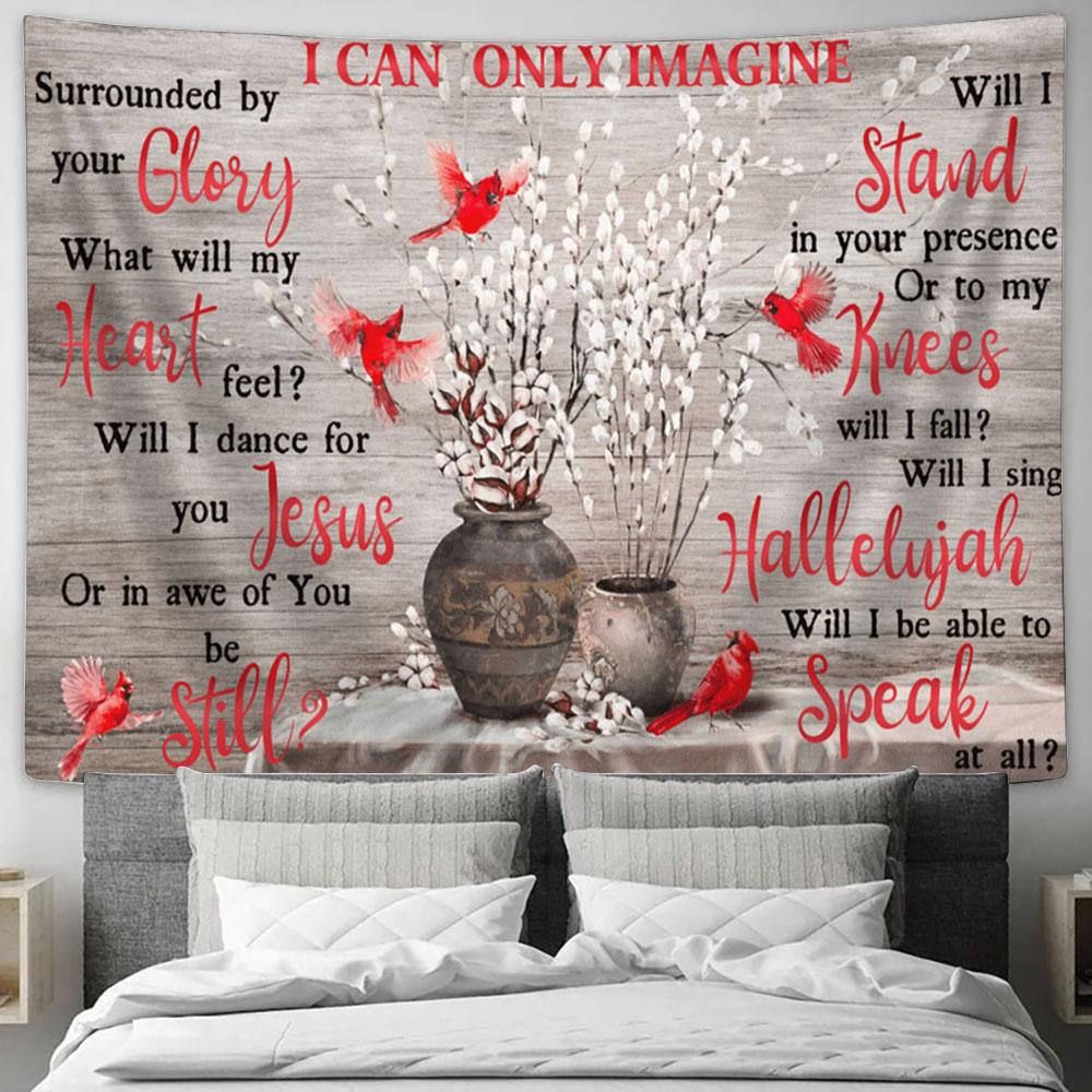 I Can Only Imagine Surrounded By Your Glory Cardinals Large Tapestry Art - Christian Wall Art Home Decor - Religious Tapestry Prints