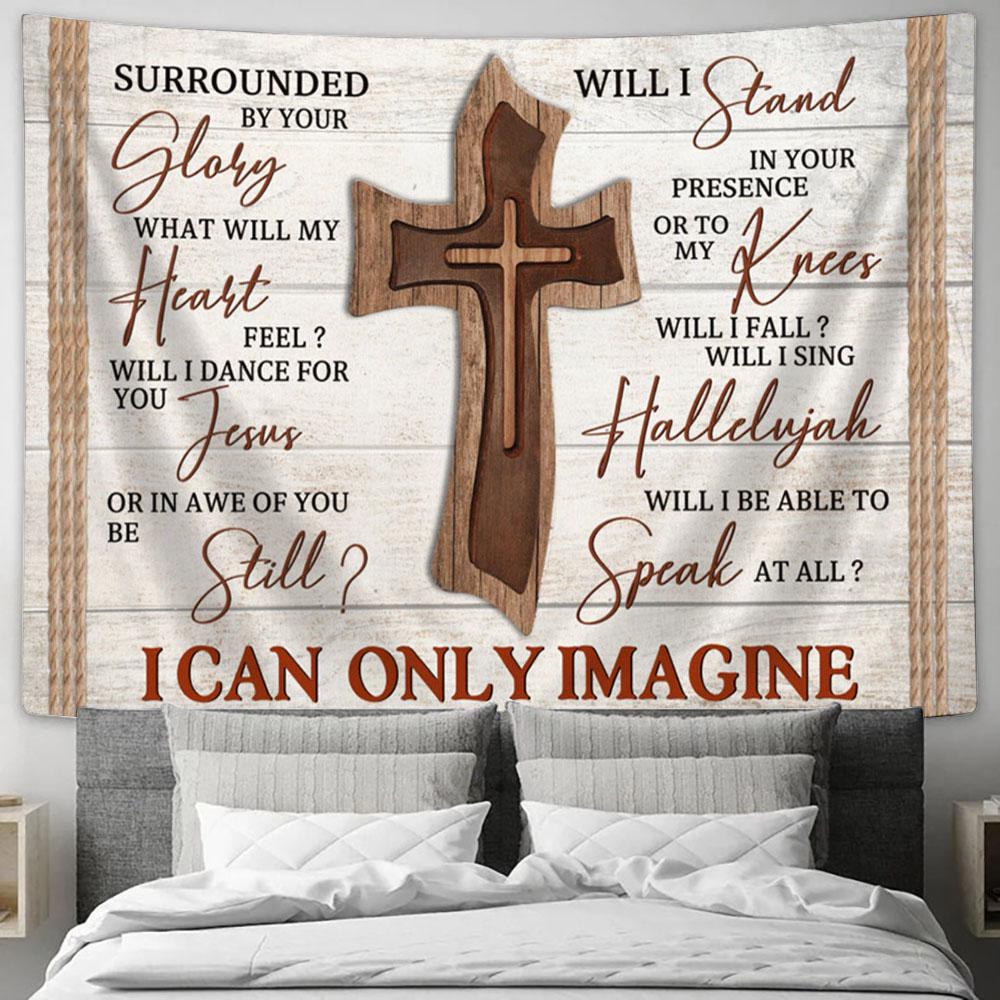 I Can Only Imagine Wooden Cross Large Tapestry Art - Christian Wall Art Home Decor - Religious Tapestry Prints