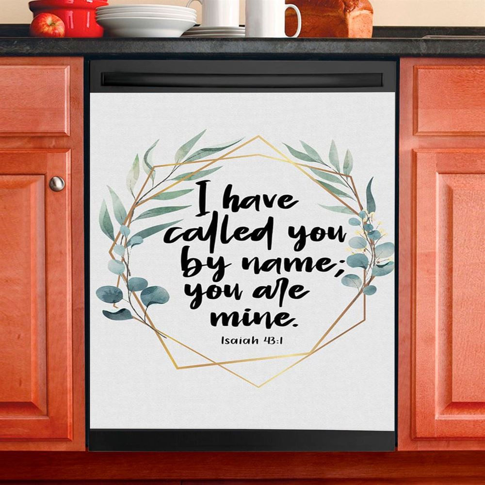 I Have Called You By Name You Are Mine Isaiah 431 Dishwasher Cover, Inspirational Dishwasher Stickers, Christian Kitchen Decor